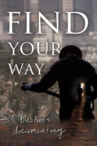 Poster de Find Your Way: A Busker's Documentary