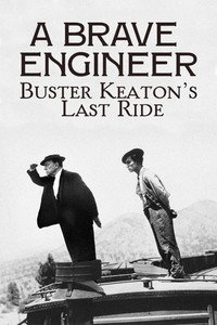 A Brave Engineer: Buster Keaton's Last Ride