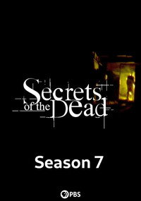 Secrets of the Dead - Season 7 Episode Guide