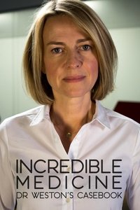 copertina serie tv Incredible+Medicine%3A+Dr+Weston%27s+Casebook 2017