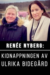 Renée Nyberg: Kidnappingen av Ulrika Bidegård (2021)