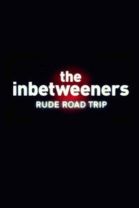 The Inbetweeners: Rude Road Trip