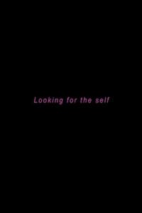 Looking for the Self (2017)