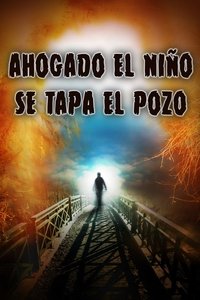 Ahogado el niño se tapa el pozo (1994)