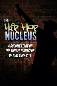 The Hip-Hop Nucleus: A Documentary on the Legendary Tunnel Nightclub of NYC Poster