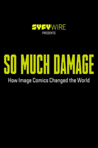So Much Damage: How Image Comics Changed the World - 2017