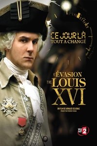 Ce Jour là, tout a changé : L'évasion de Louis XVI (2009)