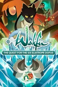 tv show poster Wakfu%3A+The+Quest+for+the+Six+Eliatrope+Dofus 2014