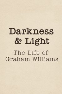 Darkness & Light: The Life of Graham Williams
