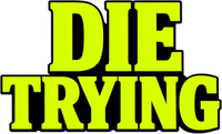 DIE TRYING