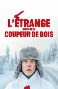 L'Étrange Histoire du coupeur de bois (2022)