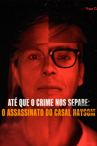 Ate que o Crime nos Separe O Assassinato do Casal Haysom [L] S01E04