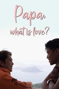 Papa, What is Love? (2022)