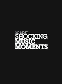 VH1\'s 100 Most Shocking Music Moments - 2009