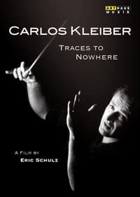 Spuren ins Nichts: Der Dirigent Carlos Kleiber (2010)