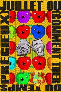 Poster de Juillet ou (Comment tuer du temps précieux)