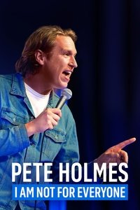 Pete Holmes: I Am Not for Everyone (2023)