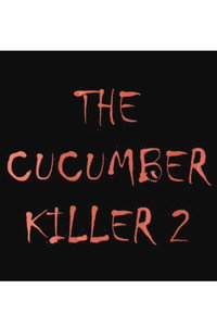 The Cucumber Killer 2 (2008) poster