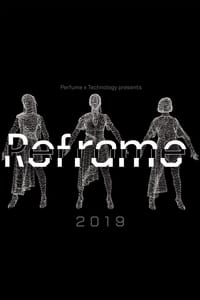 Perfume x TECHNOLOGY Presents: REFRAME 2019 (2019)