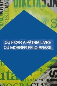 Ou Ficar a Pátria Livre ou Morrer Pelo Brasil (2007)