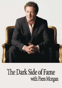 The Dark Side of Fame with Piers Morgan - 2008