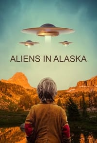 tv show poster Aliens+In+Alaska 2021