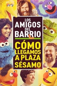 Poster de Los Amigos del Barrio: Cómo llegamos a Plaza Sésamo