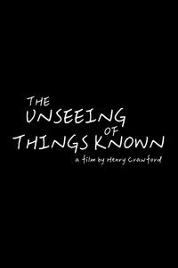 Imagem do Filme The Unseeing of Things Known