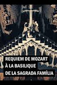 Poster de Mozart's Requiem in the Basilica of the Sagrada Familia Orchestra and Choir of the Gran Teatre del Liceu