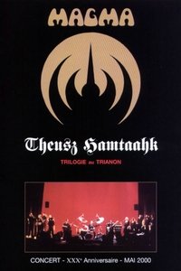 Magma - Theusz Hamtaahk, Trilogie au Trianon (2005)