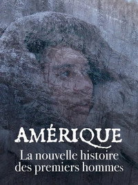 Amérique, la nouvelle histoire des premiers hommes