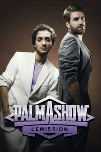 tv show poster Palmashow+-+L%27%C3%A9mission 2012