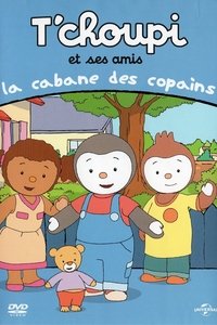 T'choupi et ses amis - La cabane des copains