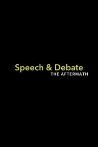 Speech & Debate: The Aftermath (2020)