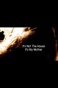 Poster de It’s Not the House, It’s My Mother