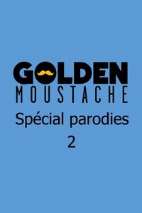 Golden Moustache - Spécial parodies 2 - 2016