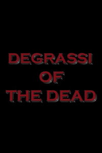 Degrassi of the Dead