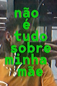 Imagem do Filme não é tudo sobre minha mãe