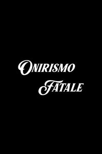 Poster de Onirismo Fatale