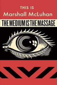 This Is Marshall McLuhan: The Medium Is The Massage