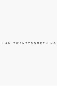 I’m Twenty Something