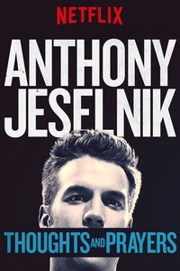 Anthony Jeselnik: Thoughts and Prayers (2015)