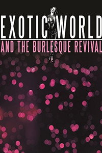 Exotic World and the Burlesque Revival