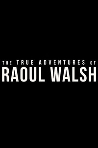 Постер фильма «The True Adventures of Raoul Walsh (2014)» — (3 из 5)