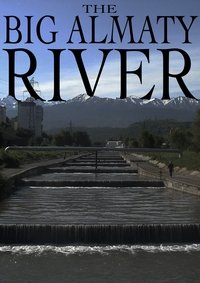 The Big Almaty River (2025)