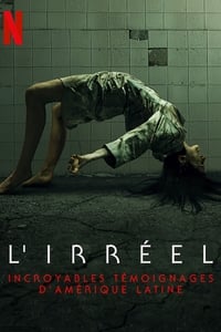 L'irréel : incroyables témoignages (2018)