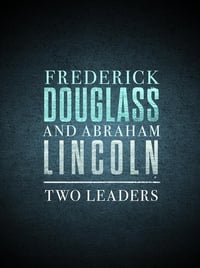 Poster de Frederick Douglass and Abraham Lincoln: Two Leaders