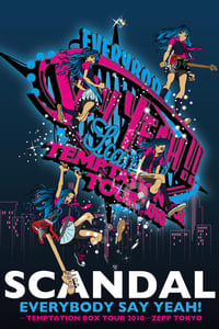 SCANDAL - EVERYBODY SAY YEAH! -TEMPTATION BOX TOUR 2010- ZEPP TOKYO (2011)