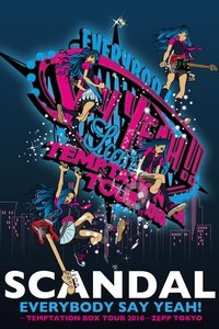 SCANDAL - EVERYBODY SAY YEAH! -TEMPTATION BOX TOUR 2010- ZEPP TOKYO (2011)