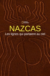 Nazcas, les lignes qui parlaient au ciel (2018)